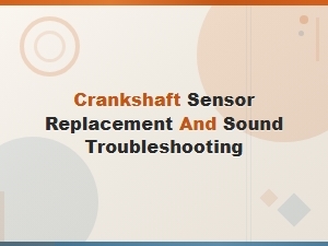Crankshaft Sensor Replacement and Sound Troubleshooting Guide